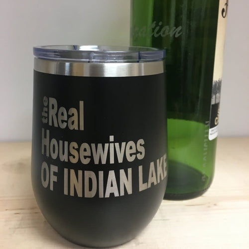 The Real Housewives of Your Town Stemless Wine Engraved Tumbler. - C & A Engraving and Gifts