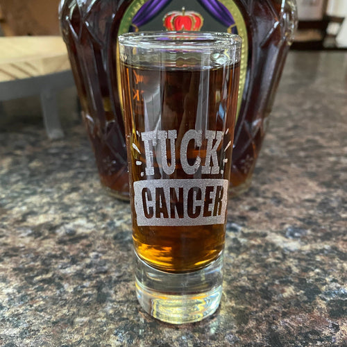 Fuck Cancer Shot Glass. Engraved Cancer Treatment Shot Glass. - C & A Engraving and Gifts