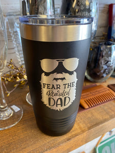 Fear The Bearded Dad Tumbler. Dad Cup. Engraved Steel Tumbler. - C & A Engraving and Gifts