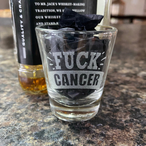 Fuck Cancer Shot Glass. Engraved Cancer Treatment Shot Glass. - C & A Engraving and Gifts